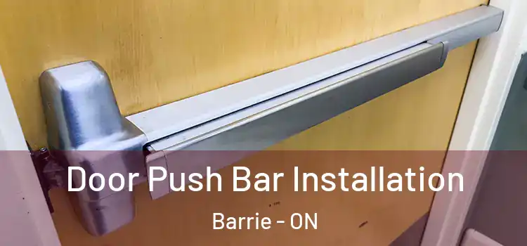 Door Push Bar Installation Barrie - ON